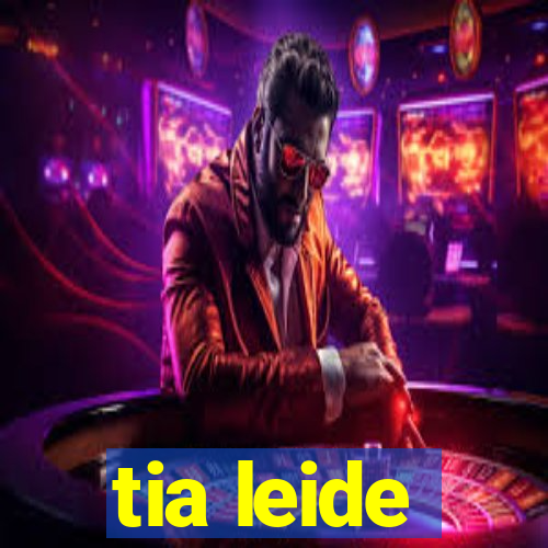 tia leide