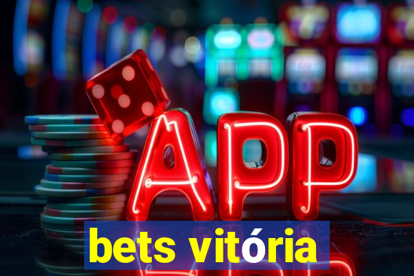 bets vitória