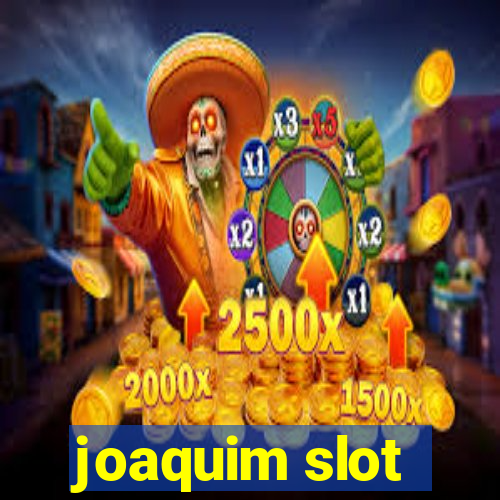 joaquim slot