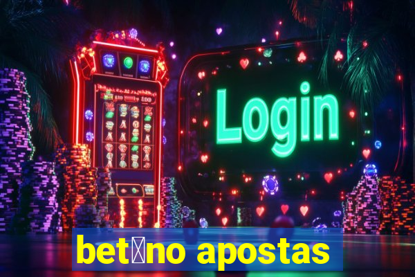 bet芒no apostas