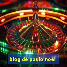 blog de paulo noel