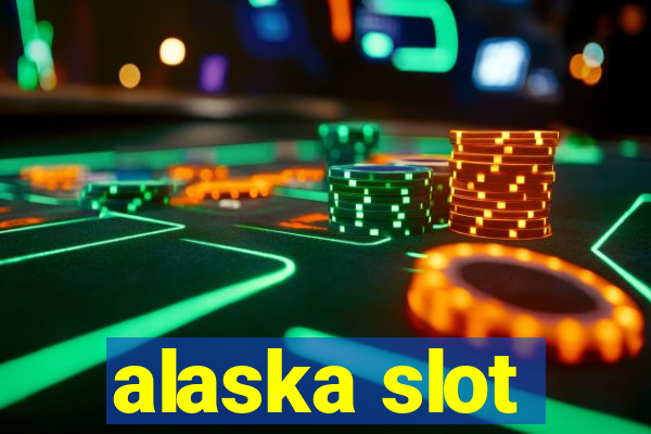 alaska slot