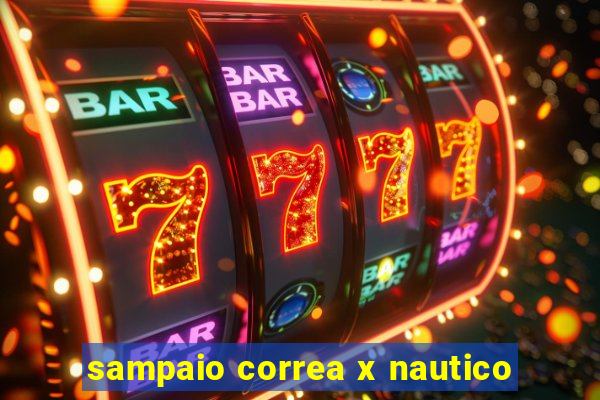 sampaio correa x nautico