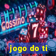 jogo do ti