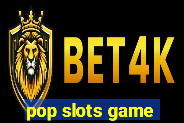 pop slots game