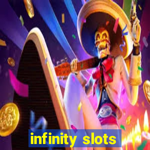 infinity slots