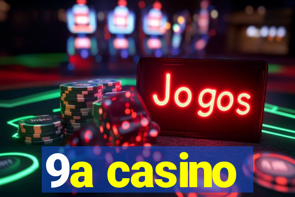 9a casino