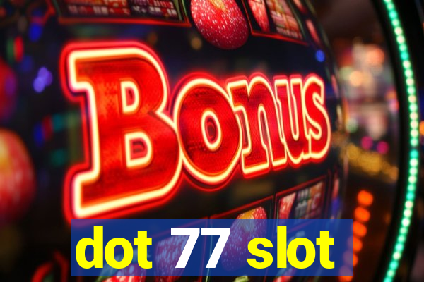 dot 77 slot