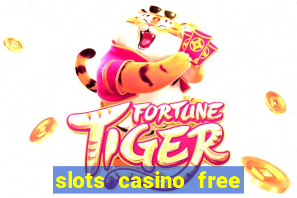 slots casino free slot games