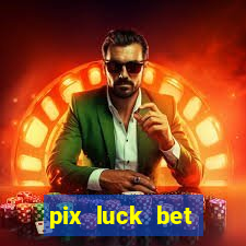 pix luck bet fortune tiger