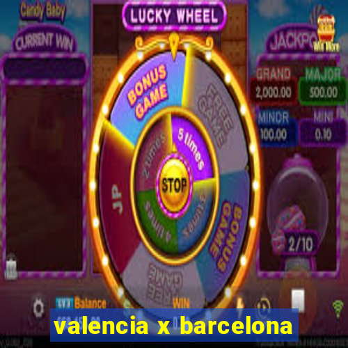 valencia x barcelona