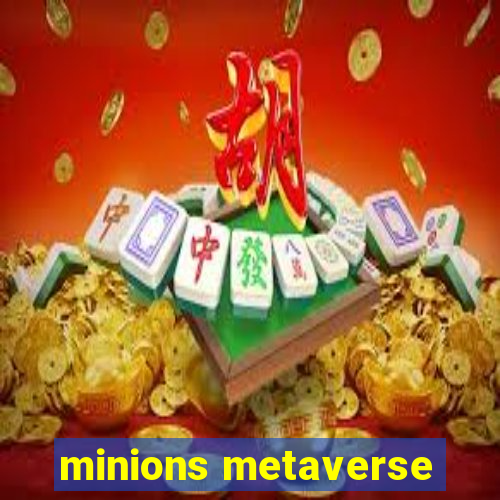 minions metaverse