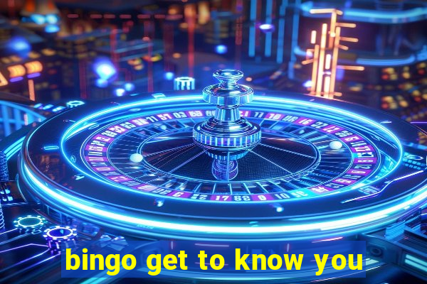 bingo get to know you