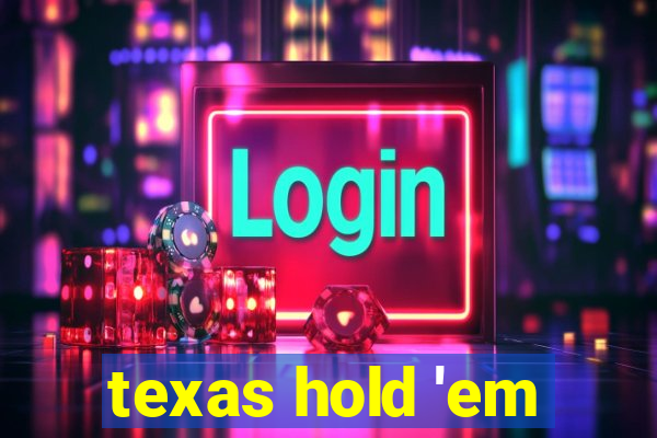 texas hold 'em