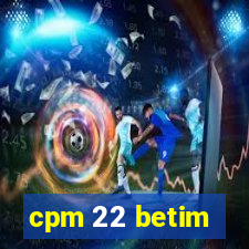 cpm 22 betim