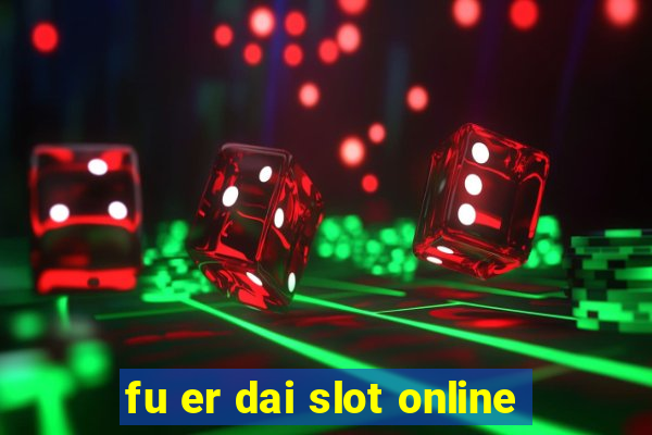 fu er dai slot online