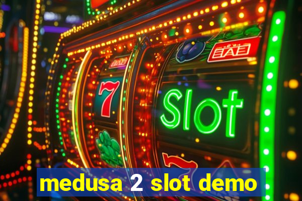 medusa 2 slot demo