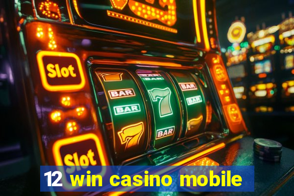 12 win casino mobile