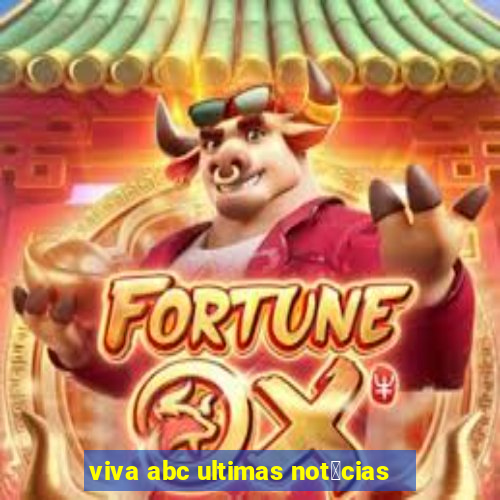 viva abc ultimas not铆cias