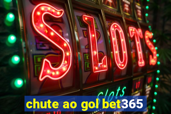 chute ao gol bet365