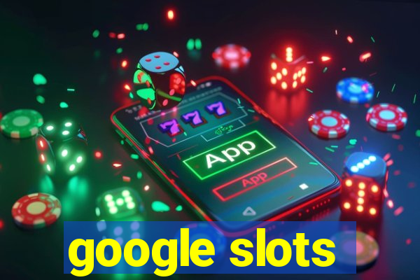 google slots