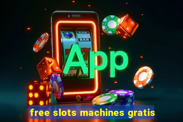 free slots machines gratis