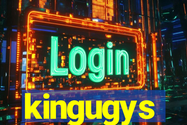 kingugys