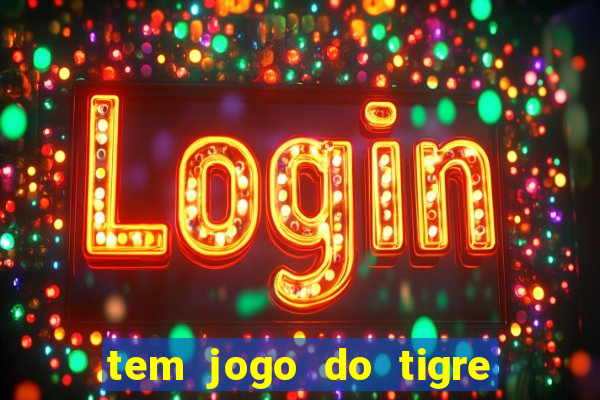 tem jogo do tigre na betano