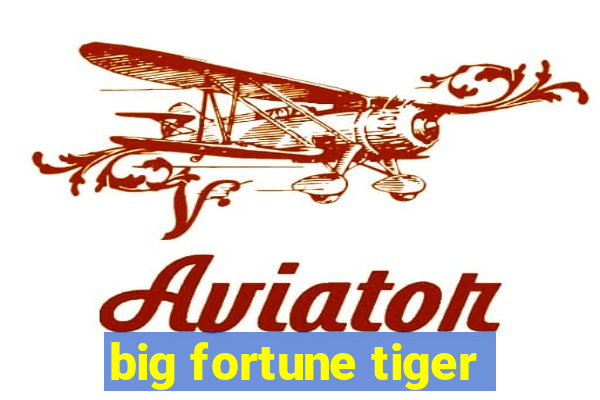 big fortune tiger