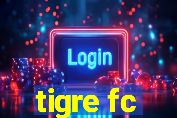 tigre fc