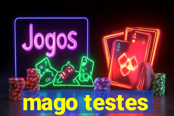 mago testes