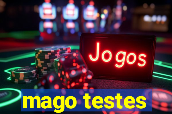 mago testes