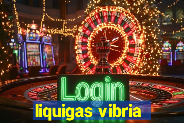 liquigas vibria