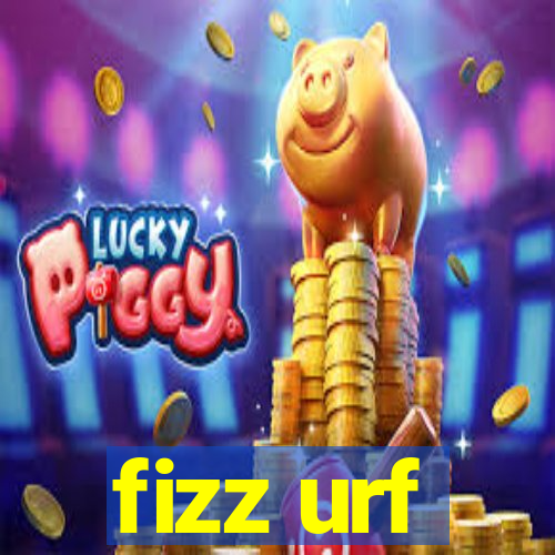 fizz urf