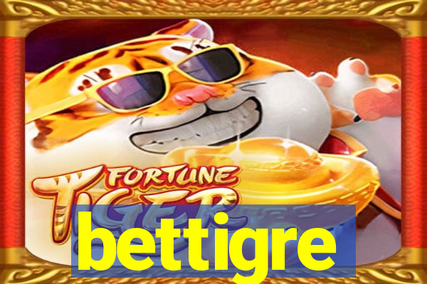 bettigre