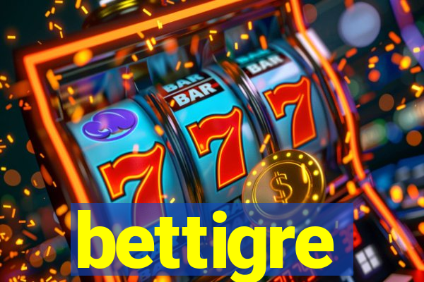 bettigre