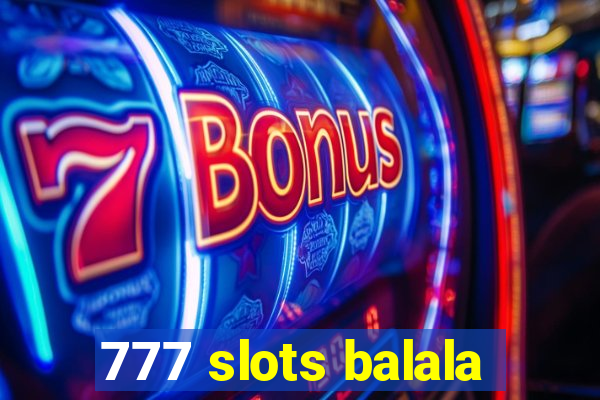 777 slots balala