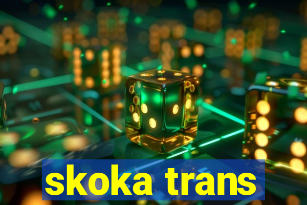 skoka trans