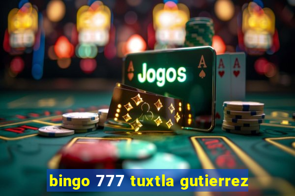 bingo 777 tuxtla gutierrez