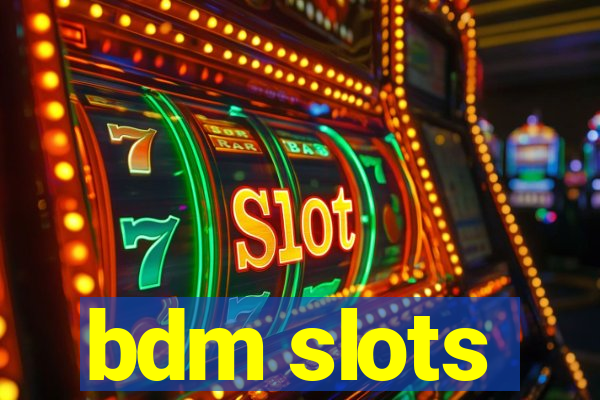 bdm slots