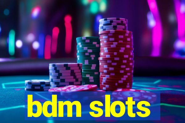 bdm slots