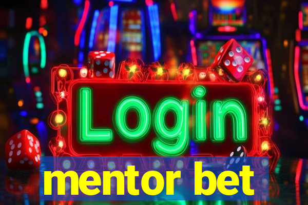 mentor bet