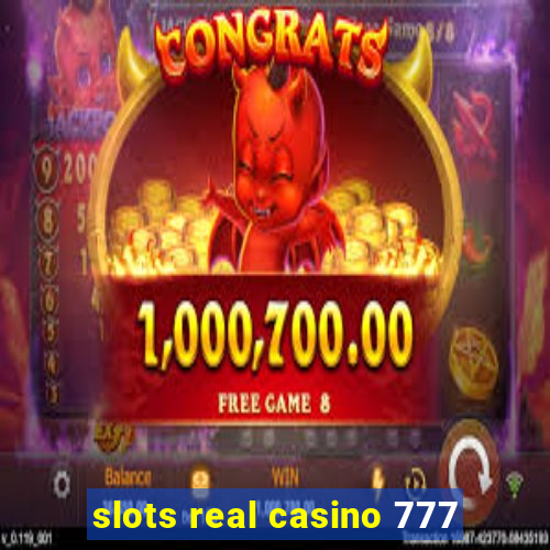 slots real casino 777