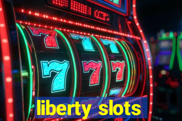 liberty slots