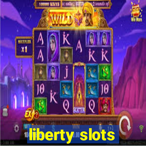 liberty slots