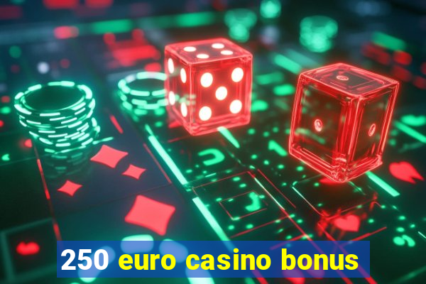 250 euro casino bonus