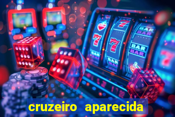 cruzeiro aparecida do norte