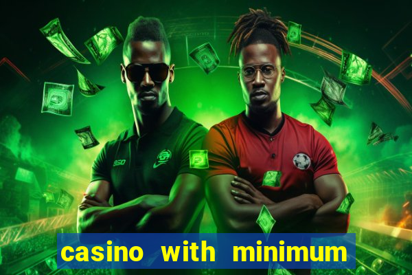 casino with minimum deposit of 5