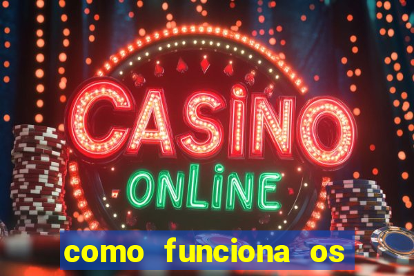 como funciona os jogos de cassino