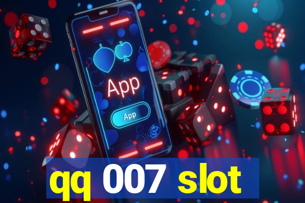 qq 007 slot